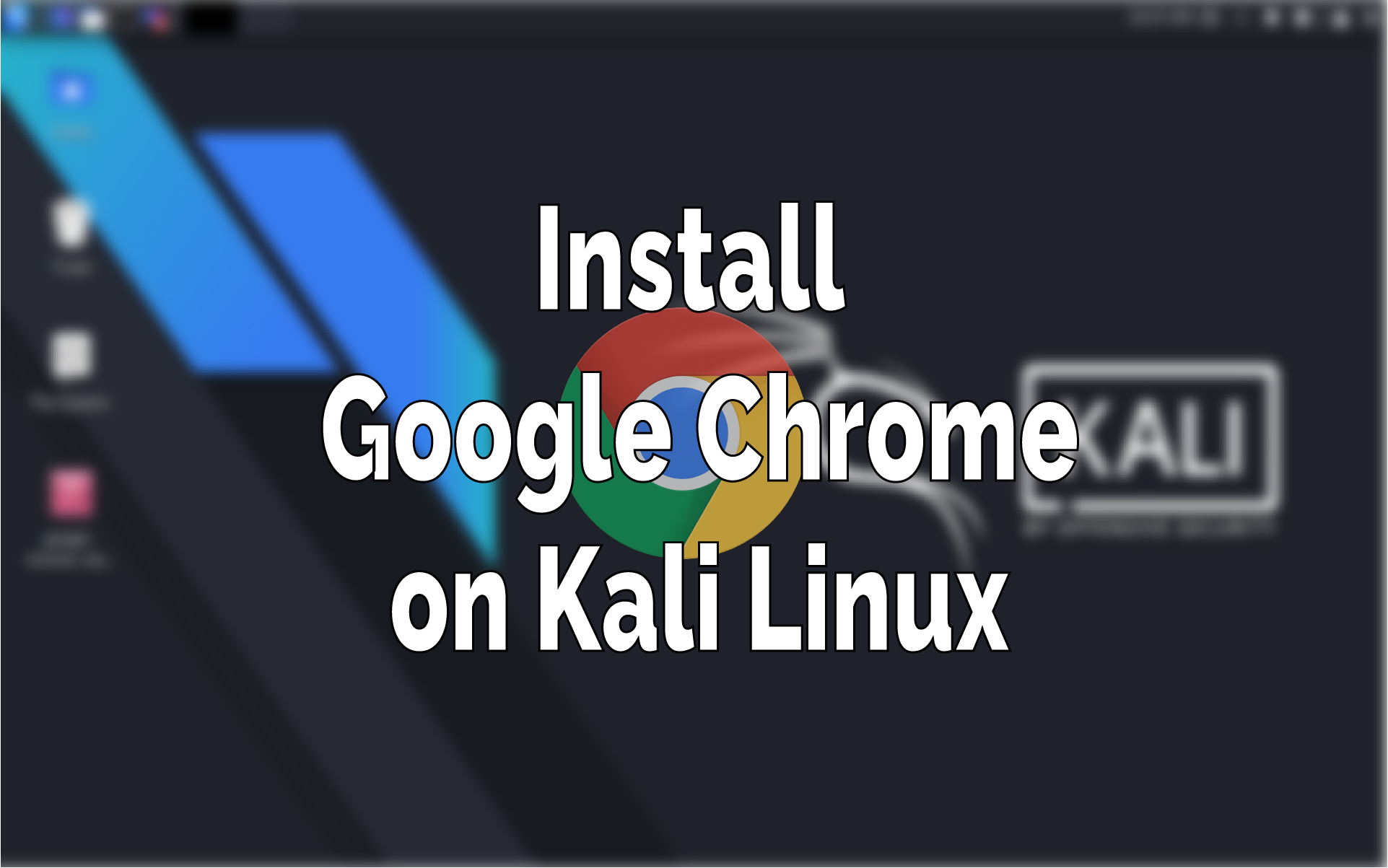 How to Install Google Chrome on Kali Linux?