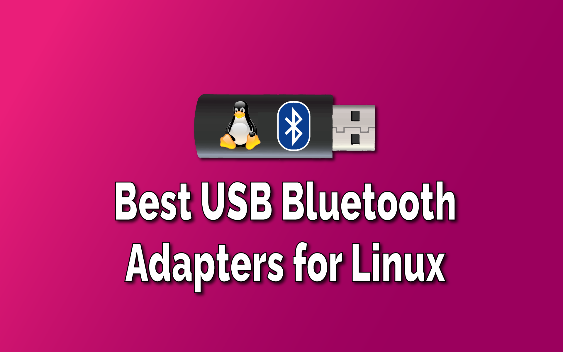 Best USB Bluetooth Adapters for Linux in 2023 - TechSphinx