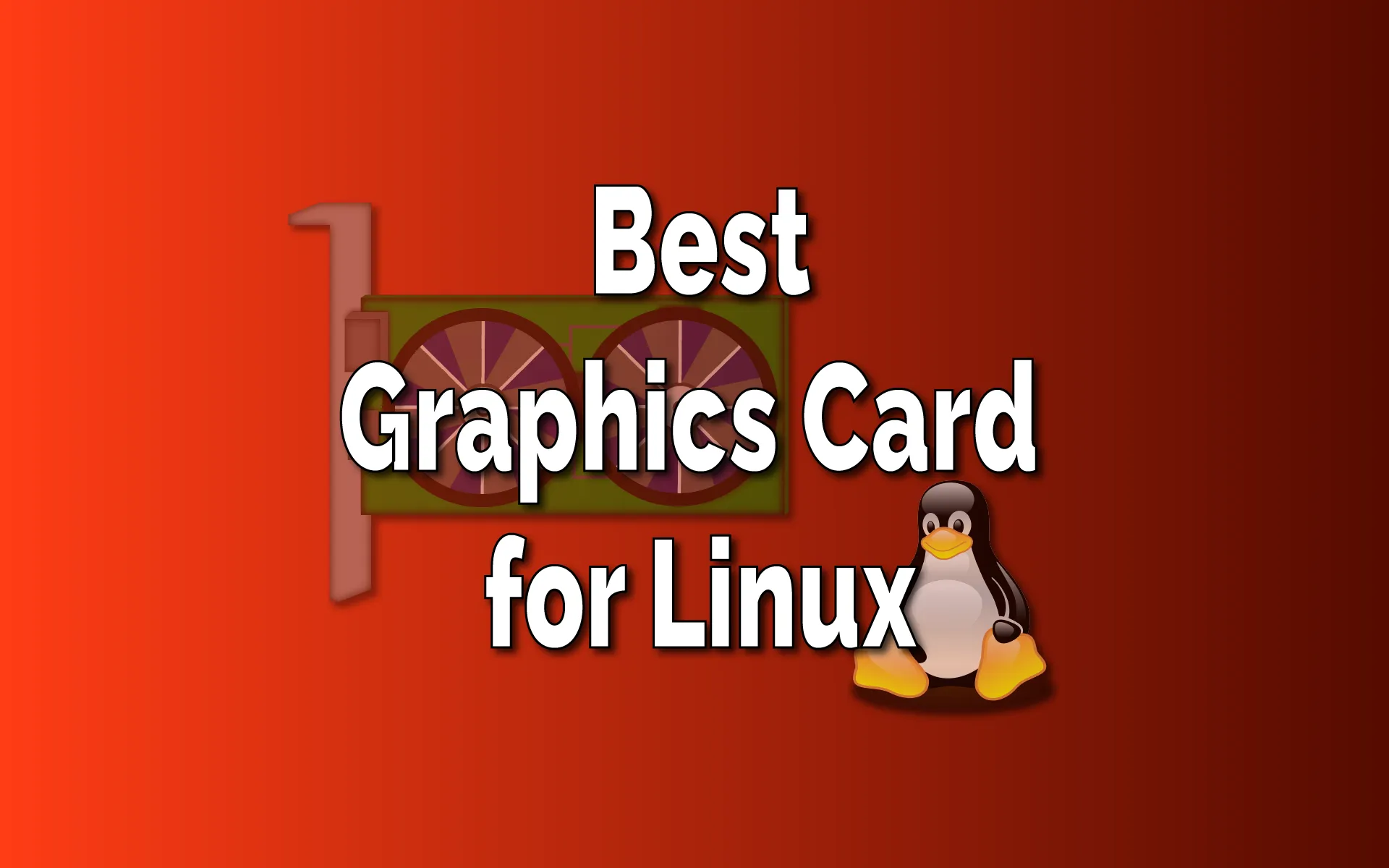 Best Graphics Card for Linux in 2022 - TechSphinx