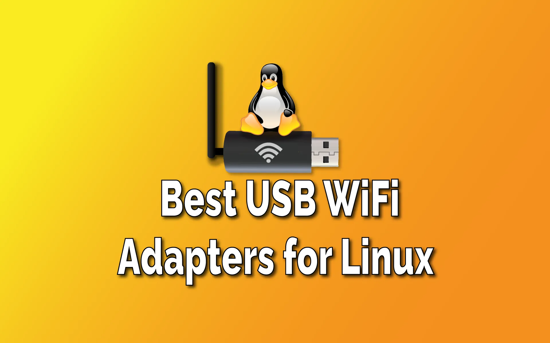 at retfærdiggøre Almindelig hensigt Best USB WiFi Adapters for Linux in 2022 - TechSphinx