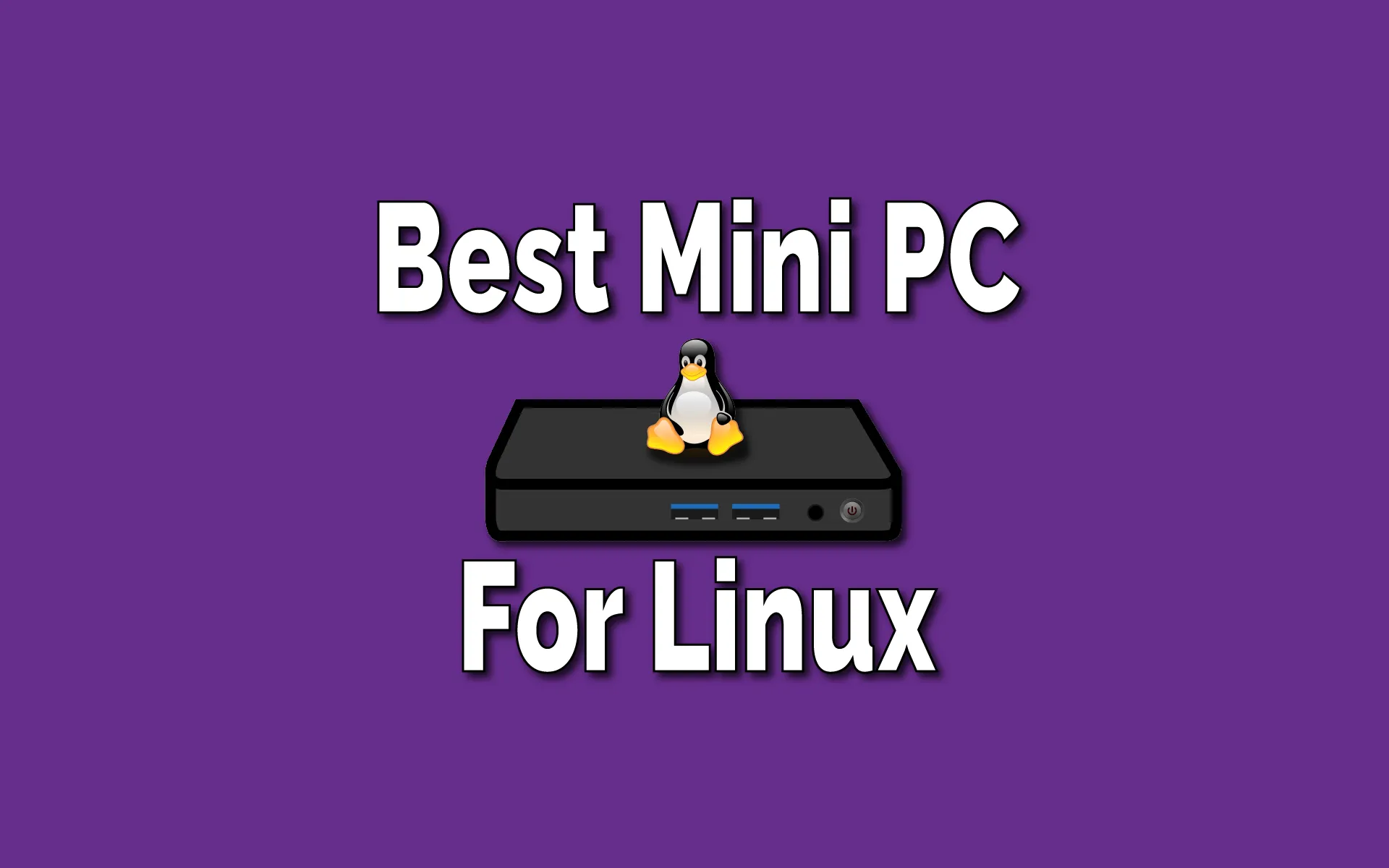 Best Mini PC For Linux In 2023 TechSphinx